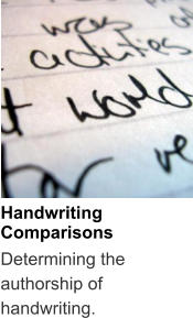 Handwriting Comparisons Determining the authorship of handwriting.